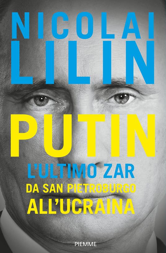 Nicolai Lilin Putin. L'ultimo zar. Da San Pietroburgo all'Ucraina